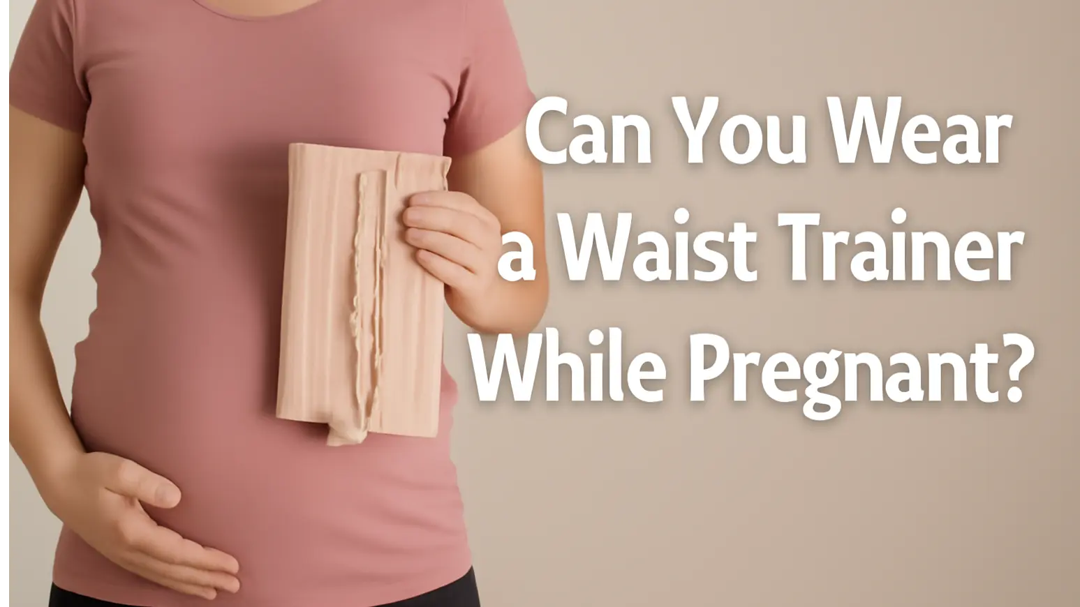 Kann man in der Schwangerschaft einen Taillentrainer tragen?
